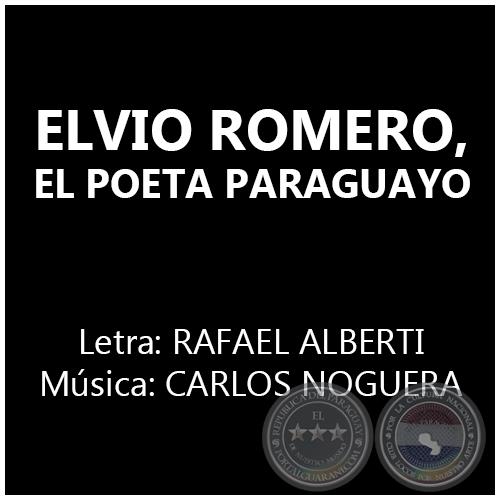ELVIO ROMERO, EL POETA PARAGUAYO - Música: CARLOS NOGUERA